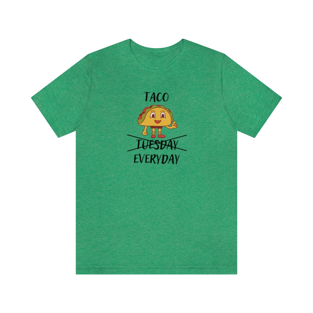 Taco Shirt - Taco Everyday - T Shirt Tacos